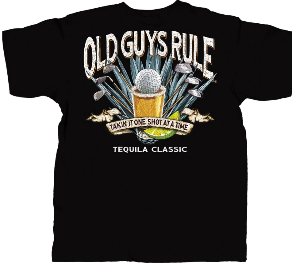 Tequila Classic - Old Guys Rule