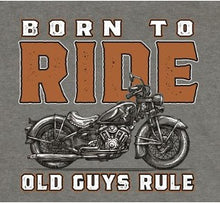Ladda bild till Galleriet Born to Ride - Old Guys Rule 